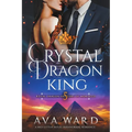 Crystal Dragon King: Royal Dragon Shifters of Morocco #5: A Red Letter Hotel Paranormal Romance - Paperback