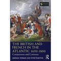 The British and French in the Atlantic 1650-1800: Comparisons and Contrasts - Paperback
