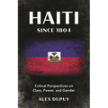 Haiti Since 1804: Critical Perspectives on Class, Power, and Gender - Paperback