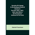 Narrative of a Voyage to the Northwest Coast of America in the years 1811, 1812, 1813, and 1814 or the First American Settlement on the Pacific - Paperback