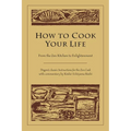 How to Cook Your Life: From the Zen Kitchen to Enlightenment - Paperback