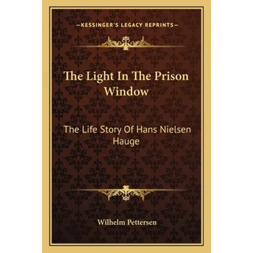 The Light In The Prison Window: The Life Story Of Hans Nielsen Hauge - Paperback