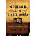 A Samson and the Pirate Monks: Calling Men to Authentic Brotherhood - Paperback