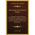 The Genesis and Control of Disease: An Attempt to Demonstrate the Pathological Possibilities of Emotional and Physical Maladjustment and Resultant Met - Hardcover