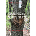 CHASING the WHITE BLAZE: Thru Hiking the Appalachian Trail - Paperback