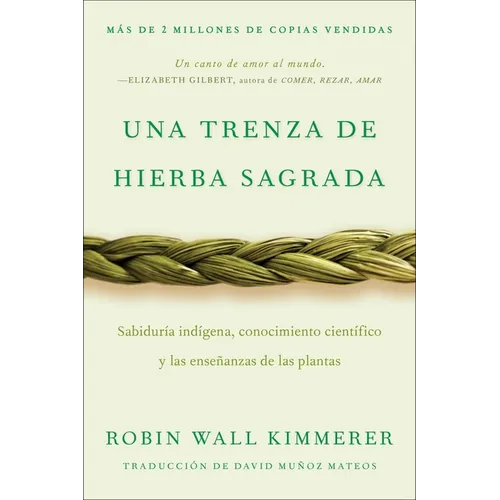 Braiding Sweetgrass / Una Trenza de Hierba Sagrada: Sabiduría Indígena, Conocimiento Científico Y Las Enseñanzas de Las Plantas - Paperback