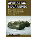 Operation Squarepeg: The Allied Invasion of the Green Islands, February 1944 - Paperback