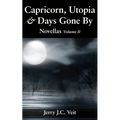 Capricorn, Utopia & Days Gone By: Novellas Volume II - Paperback