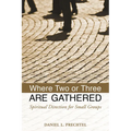 Where Two or Three Are Gathered: Spiritual Direction for Small Groups - Paperback