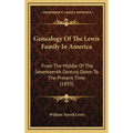 Genealogy of the Lewis Family in America: From the Middle of the Seventeenth Century Down to the Present Time (1893) - Hardcover