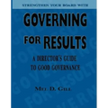 Governing for Results: A Director's Guide to Good Governance - Paperback