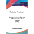 Technical Vocabulary: English-French For Scientific, Technical And Industrial Students (1881) - Hardcover