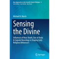 Sensing the Divine: Influences of Near-Death, Out-Of-Body & Cognate Neurology in Shaping Early Religious Behaviours - Paperback