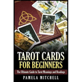 Tarot Cards for Beginners: The Ultimate Guide to Tarot Meanings and Readings - Paperback