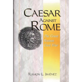 Caesar Against Rome: The Great Roman Civil War - Hardcover