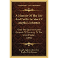 A Memoir Of The Life And Public Service Of Joseph E. Johnston: Once The Quartermaster General Of The Army Of The United States (1891) - Paperback