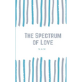 The Spectrum of Love - Paperback