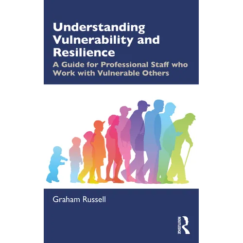 Understanding Vulnerability and Resilience: A Guide for Professional Staff Who Work with Vulnerable Others - Paperback
