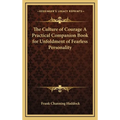 The Culture of Courage A Practical Companion Book for Unfoldment of Fearless Personality - Hardcover