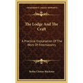 The Lodge And The Craft: A Practical Explanation Of The Work Of Freemasonry - Hardcover