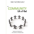 The Community Life of God: Seeing the Godhead As the Model for All Relationships - Paperback