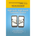 High-Tech, High-Touch Customer Service: Inspire Timeless Loyalty in the Demanding New World of Social Commerce - Paperback