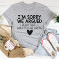I'm Sorry We Argued Tee