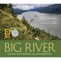 Big River: Resilience and Renewal in the Columbia Basin - Hardcover