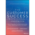 The Customer Success Professional's Handbook: How to Thrive in One of the World's Fastest Growing Careers--While Driving Growth for Your Company - Hardcover
