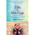 Life by the Cup: Inspiration for a Purpose-Filled Life - Paperback