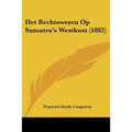 Het Rechtswezen Op Sumatra's Westkust (1882) - Paperback