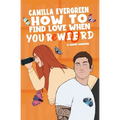 How to Find Love When You're Weird: a sweet romantic comedy - Paperback