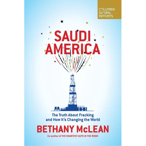 Saudi America: The Truth about Fracking and How It's Changing the World - Paperback