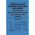 Principles Of Dynamo-Electric Machines And Practical Directions For Designing And Constructing Dynamos - Paperback