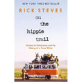 On the Hippie Trail: Istanbul to Kathmandu and the Making of a Travel Writer - Hardcover