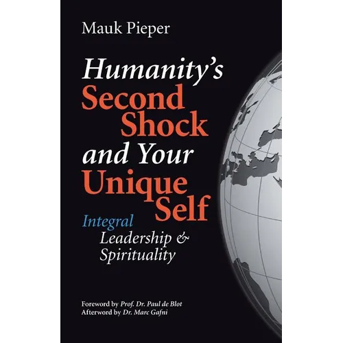 humanitys second shock and your unique self: Integral Leadership & Spirituality - Paperback