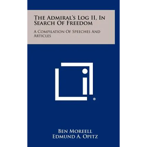 The Admiral's Log II, in Search of Freedom: A Compilation of Speeches and Articles - Hardcover