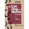 The Cat, Dog and Horse Lectures, and "The Beyond": Toward the Development of Human Conscious - Paperback