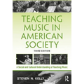 Teaching Music in American Society: A Social and Cultural Understanding of Teaching Music - Paperback