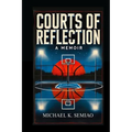 Courts of Reflection, a Memoir - Paperback