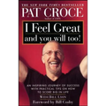I Feel Great and You Will Too!: An Inspiring Journey of Success with Practical Tips on How to Score Big in Life - Paperback
