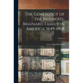 The Genealogy of the Brainerd-Brainard Family in America, 1649-1908; Volume 3 - Paperback
