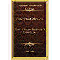 Hitler's Last Offensive: The Full Story Of The Battle Of The Ardennes - Hardcover