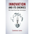 Innovation and Its Enemies: Why People Resist New Technologies - Hardcover