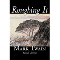 Roughing It by Mark Twain, Fiction, Classics - Hardcover