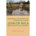 Discerning Your Spiritual Journey with Saint John of Avila, Doctor of the Church - Paperback