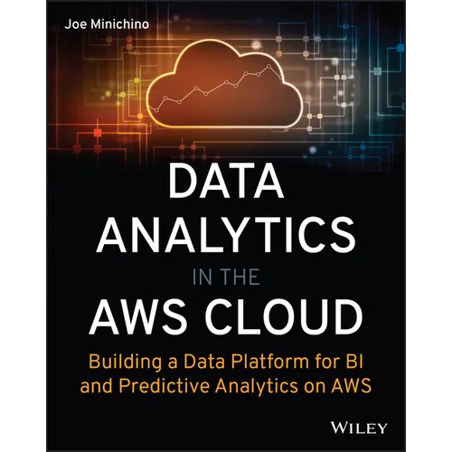 Data Analytics in the AWS Cloud: Building a Data Platform for Bi and Predictive Analytics on AWS - Paperback
