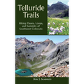 Telluride Trails: Hiking Passes, Loops, and Summits of Southwest Colorado - Hardcover