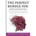 The Perfect Bundle For Raising an Explosive Child: Positive Parenting Strategies for Raising an ADHD Child and Teaching Them Life Skills for The Emoti - Paperback