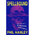 Spellbound: My Life as a Dyslexic Wordsmith - Hardcover